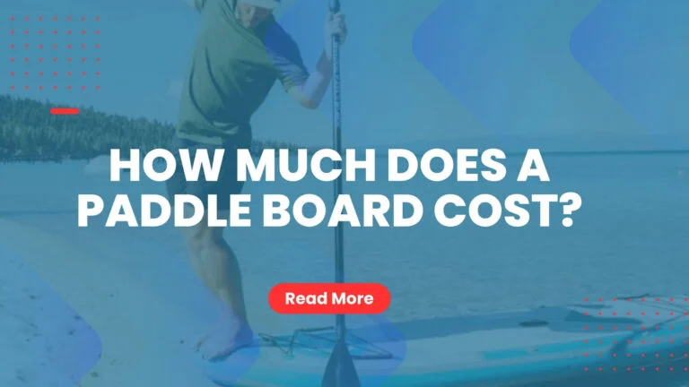 How Much Does a Paddle Board Cost